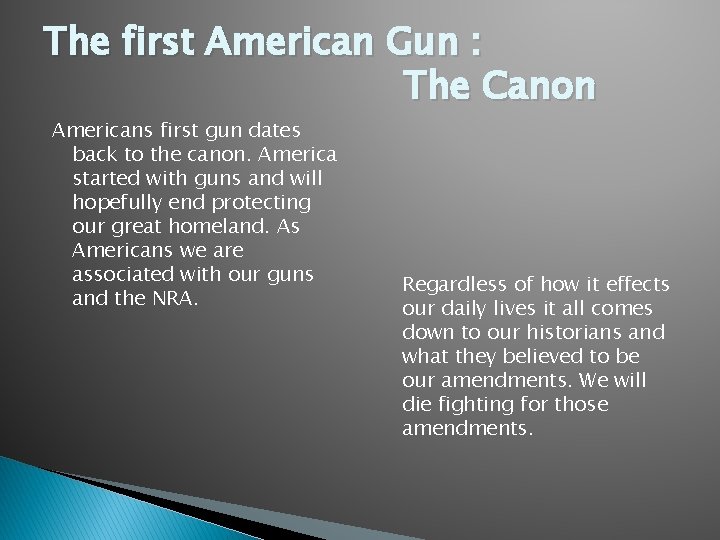 The first American Gun : The Canon Americans first gun dates back to the