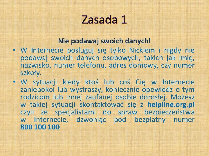 Zasada 1 Nie podawaj swoich danych! • W Internecie posługuj się tylko Nickiem i