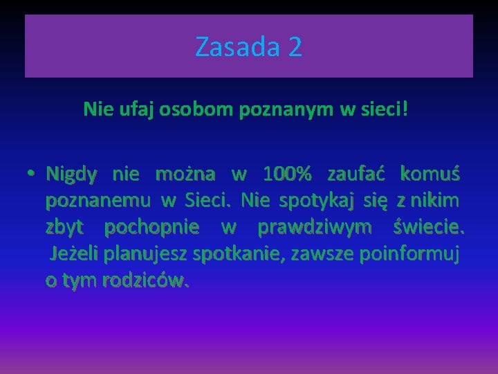 Zasada 2 Nie ufaj osobom poznanym w sieci! • Nigdy nie można w 100%