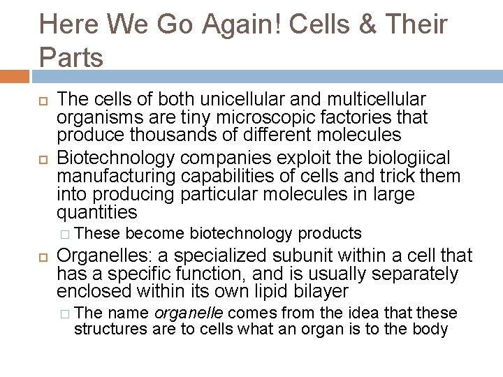 Here We Go Again! Cells & Their Parts The cells of both unicellular and