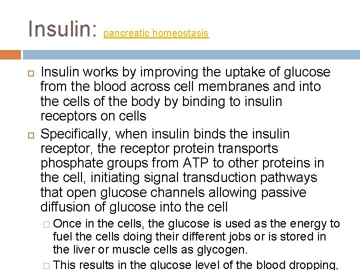 Insulin: pancreatic homeostasis Insulin works by improving the uptake of glucose from the blood