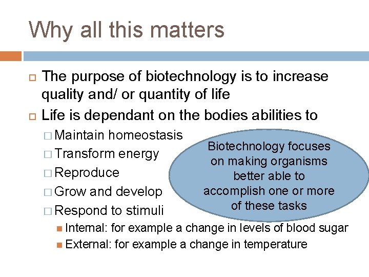 Why all this matters The purpose of biotechnology is to increase quality and/ or