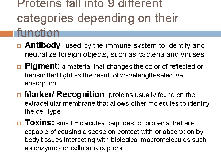 Proteins fall into 9 different categories depending on their function Antibody: used by the