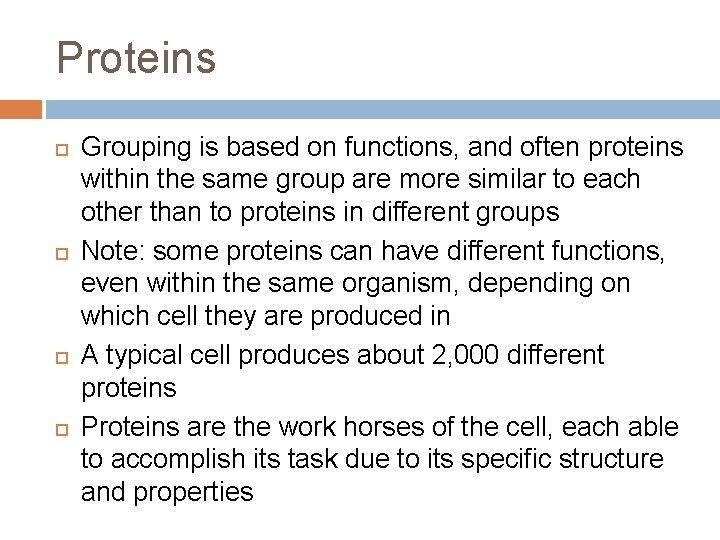 Proteins Grouping is based on functions, and often proteins within the same group are