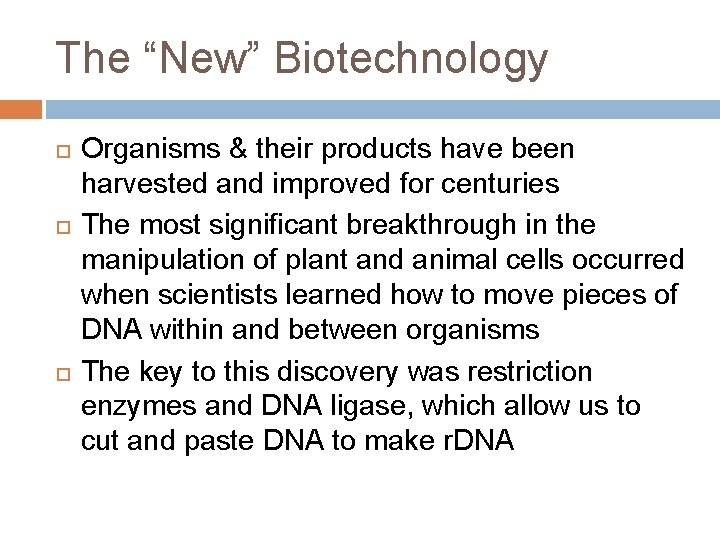 The “New” Biotechnology Organisms & their products have been harvested and improved for centuries