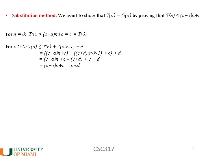  • Substitution method: We want to show that T(n) = O(n) by proving