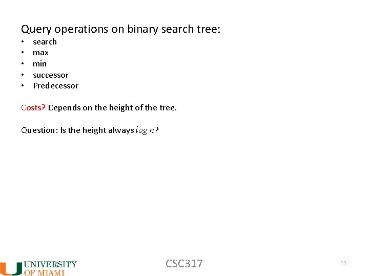 Query operations on binary search tree: • • • search max min successor Predecessor