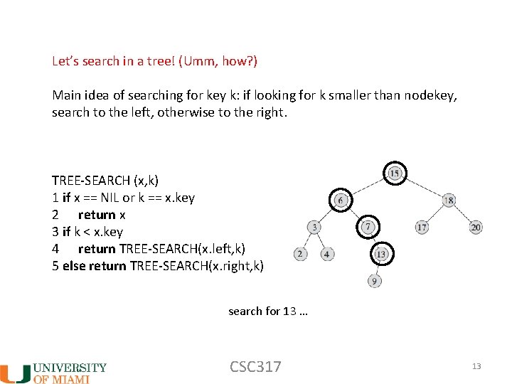 Let’s search in a tree! (Umm, how? ) Main idea of searching for key