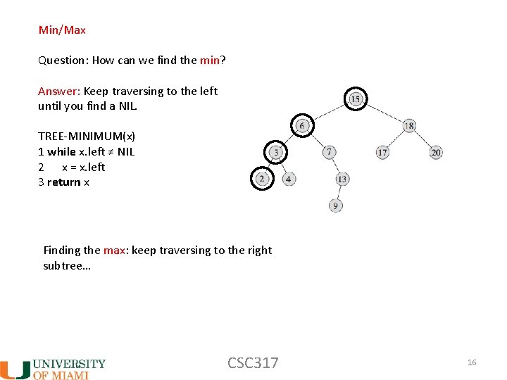 Min/Max Question: How can we find the min? Answer: Keep traversing to the left