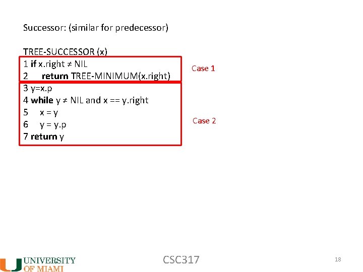 Successor: (similar for predecessor) TREE-SUCCESSOR (x) 1 if x. right ≠ NIL 2 return