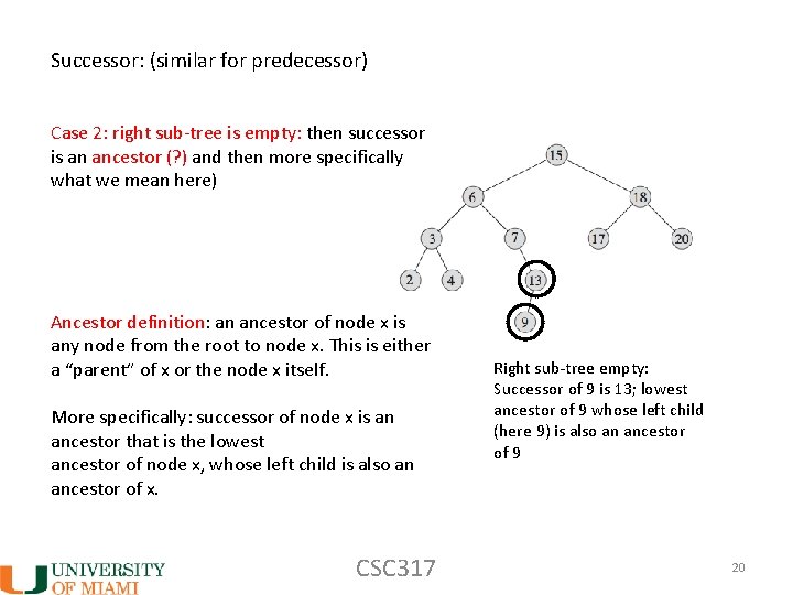 Successor: (similar for predecessor) Case 2: right sub-tree is empty: then successor is an