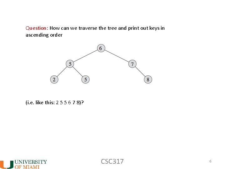 Question: How can we traverse the tree and print out keys in ascending order
