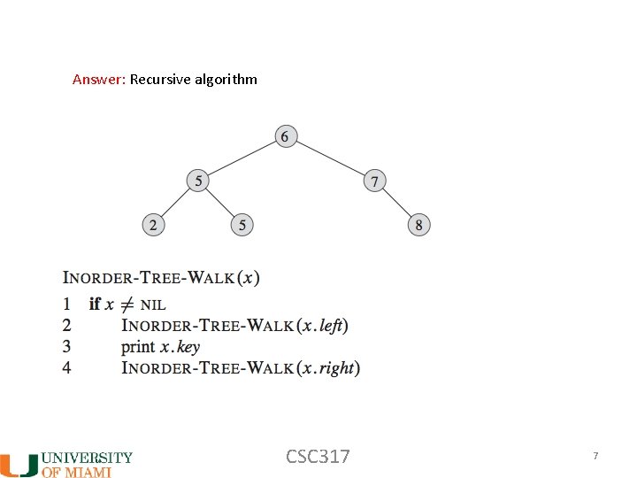 Answer: Recursive algorithm CSC 317 7 
