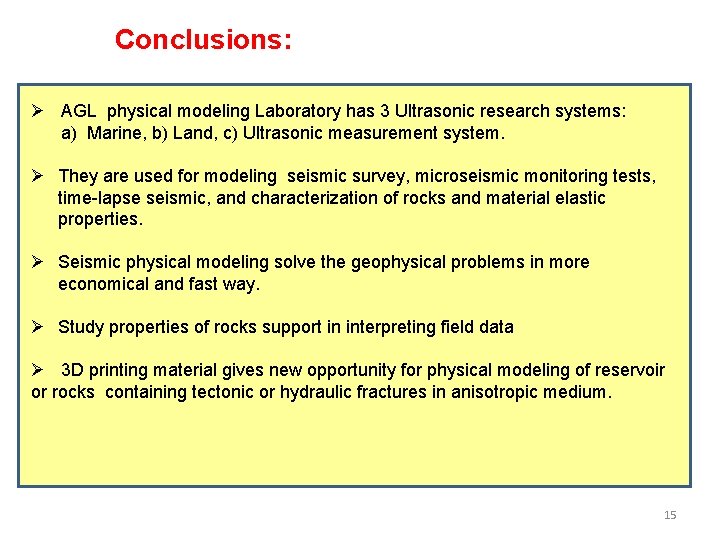 Conclusions: Ø AGL physical modeling Laboratory has 3 Ultrasonic research systems: a) Marine, b)