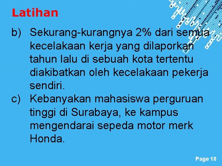 Latihan b) Sekurang-kurangnya 2% dari semua kecelakaan kerja yang dilaporkan tahun lalu di sebuah