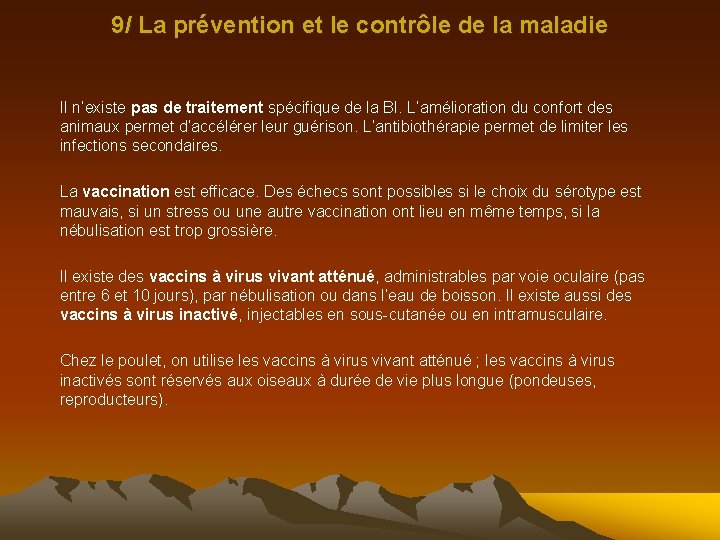 9/ La prévention et le contrôle de la maladie Il n’existe pas de traitement