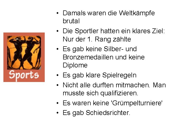  • Damals waren die Weltkämpfe brutal • Die Sportler hatten ein klares Ziel: