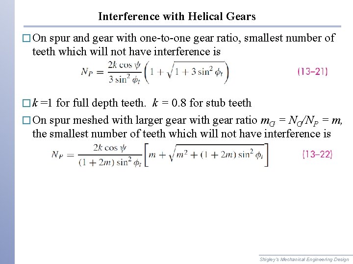 Interference with Helical Gears � On spur and gear with one-to-one gear ratio, smallest