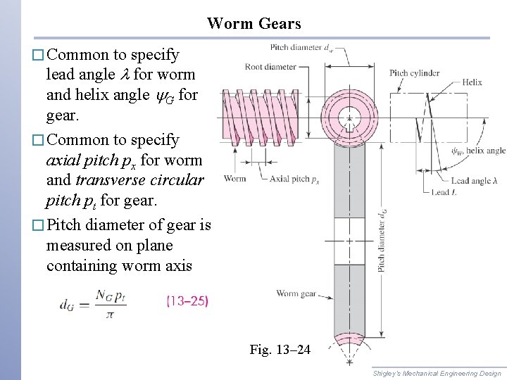 Worm Gears � Common to specify lead angle l for worm and helix angle
