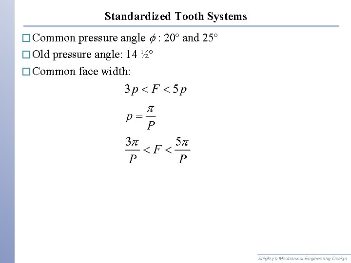 Standardized Tooth Systems pressure angle f : 20º and 25º � Old pressure angle: