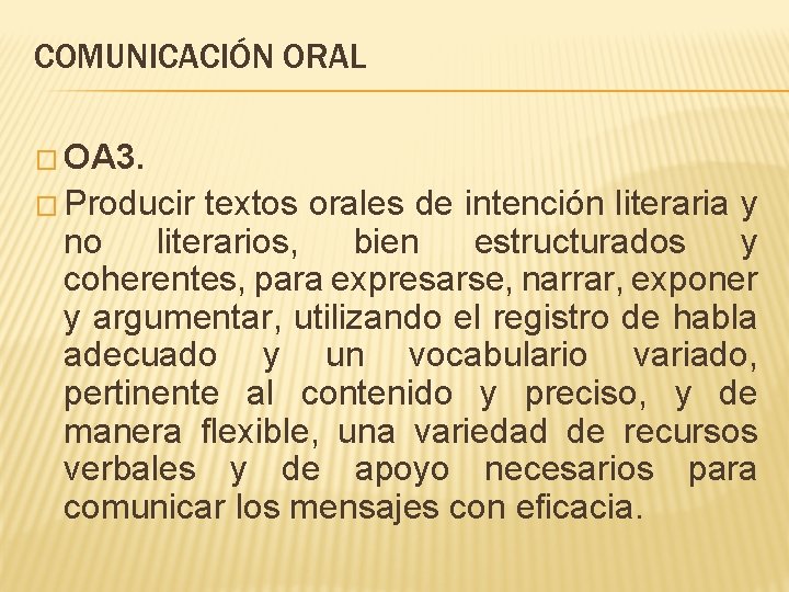 COMUNICACIÓN ORAL � OA 3. � Producir textos orales de intención literaria y no