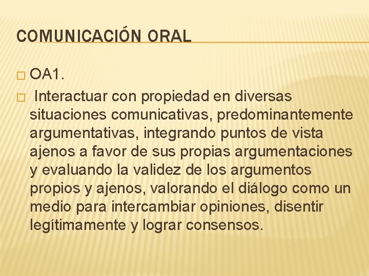 COMUNICACIÓN ORAL � OA 1. � Interactuar con propiedad en diversas situaciones comunicativas, predominantemente