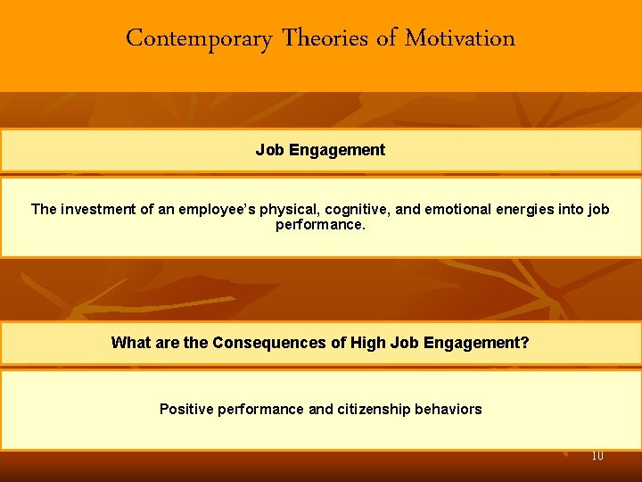 Contemporary Theories of Motivation Job Engagement The investment of an employee’s physical, cognitive, and