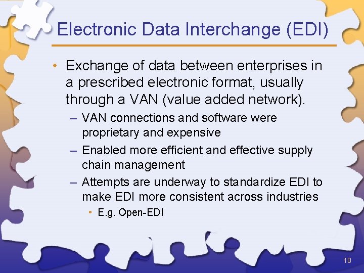 Electronic Data Interchange (EDI) • Exchange of data between enterprises in a prescribed electronic