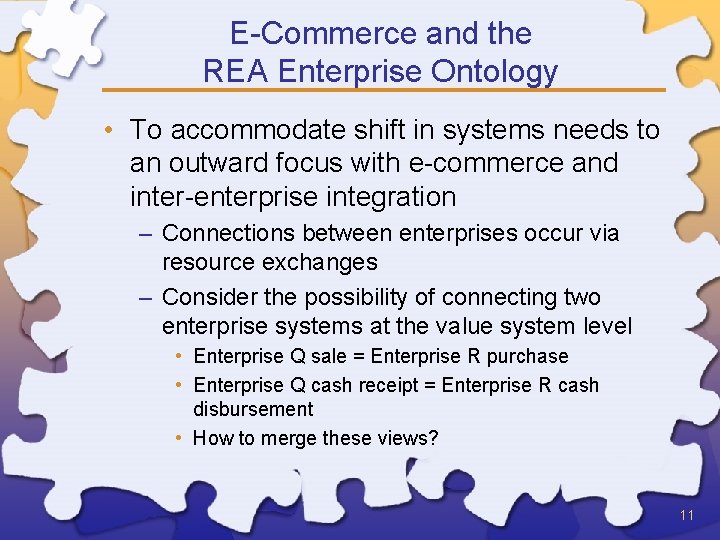 E-Commerce and the REA Enterprise Ontology • To accommodate shift in systems needs to