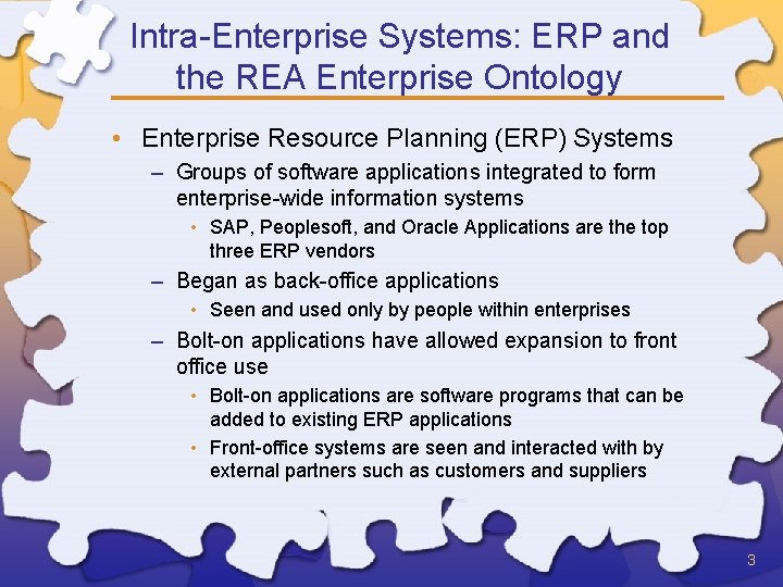 Intra-Enterprise Systems: ERP and the REA Enterprise Ontology • Enterprise Resource Planning (ERP) Systems