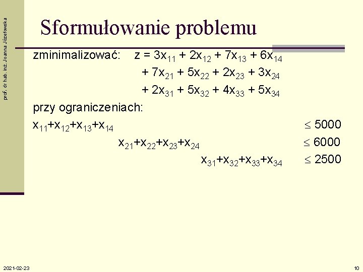 prof. dr hab. inż. Joanna Józefowska 2021 -02 -23 Sformułowanie problemu zminimalizować: z =