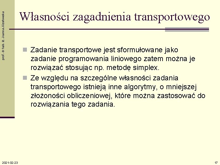 prof. dr hab. iż. Joanna Józefowska 2021 -02 -23 Własności zagadnienia transportowego n Zadanie