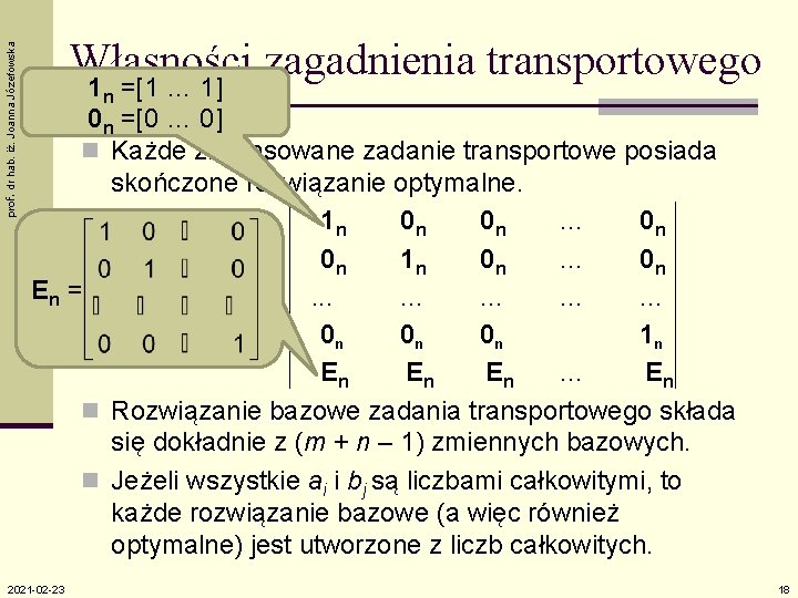 prof. dr hab. iż. Joanna Józefowska Własności zagadnienia transportowego 1 =[1 … 1] n