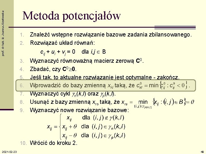 prof. dr hab. iż. Joanna Józefowska Metoda potencjałów 1. 2. Znaleźć wstępne rozwiązanie bazowe