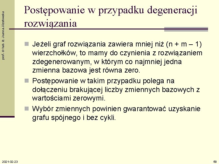prof. dr hab. iż. Joanna Józefowska 2021 -02 -23 Postępowanie w przypadku degeneracji rozwiązania