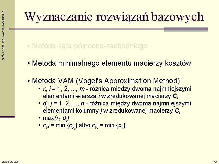 prof. dr hab. inż. Joanna Józefowska Wyznaczanie rozwiązań bazowych • Metoda kąta północno-zachodniego •