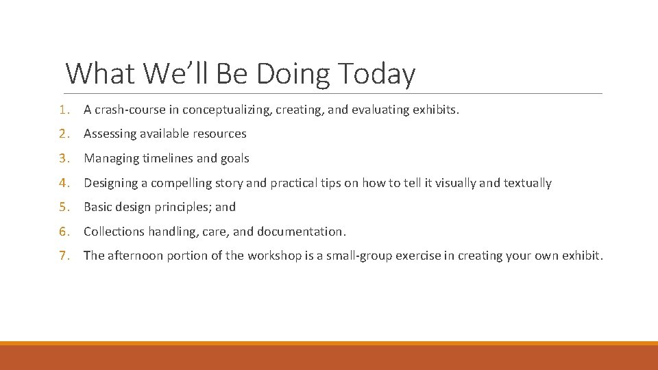What We’ll Be Doing Today 1. A crash-course in conceptualizing, creating, and evaluating exhibits.