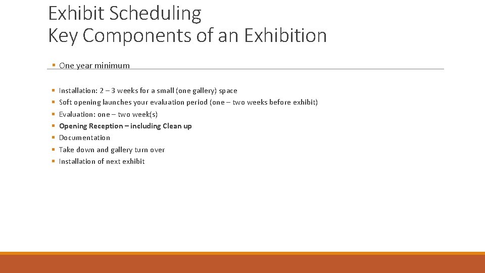 Exhibit Scheduling Key Components of an Exhibition § One year minimum § § §