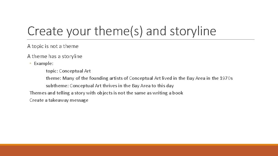 Create your theme(s) and storyline A topic is not a theme A theme has