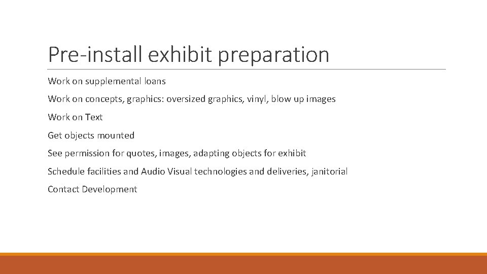 Pre-install exhibit preparation Work on supplemental loans Work on concepts, graphics: oversized graphics, vinyl,