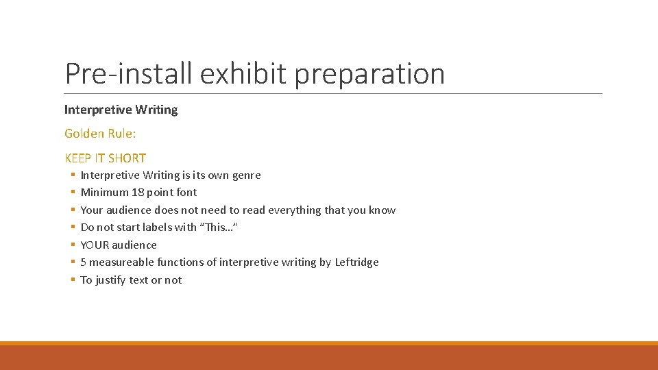 Pre-install exhibit preparation Interpretive Writing Golden Rule: KEEP IT SHORT § § § §