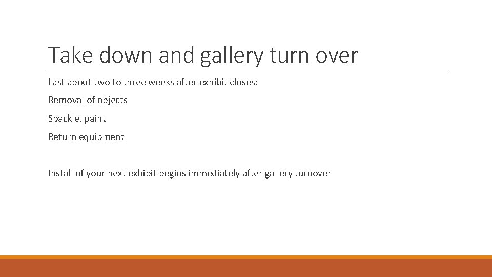 Take down and gallery turn over Last about two to three weeks after exhibit