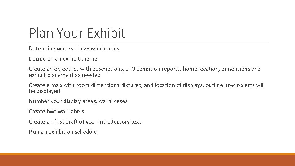 Plan Your Exhibit Determine who will play which roles Decide on an exhibit theme