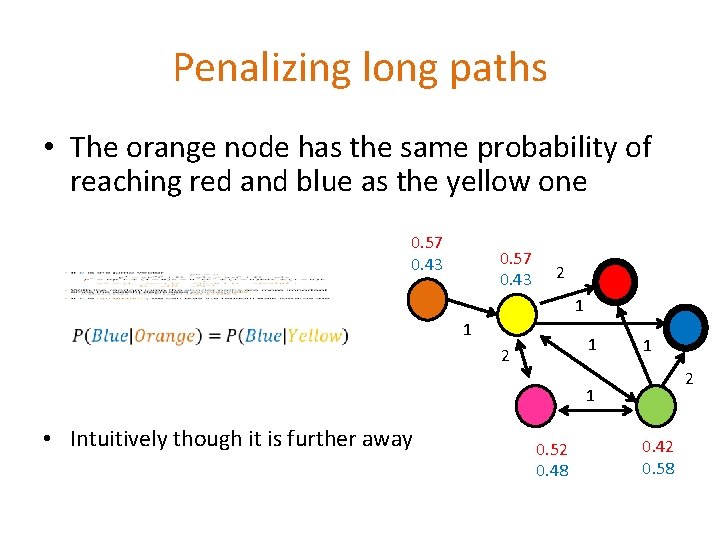 Penalizing long paths • The orange node has the same probability of reaching red