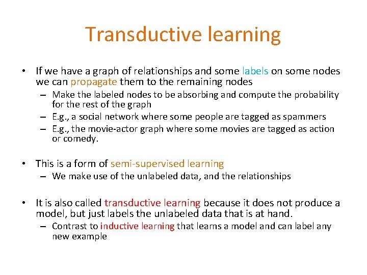 Transductive learning • If we have a graph of relationships and some labels on