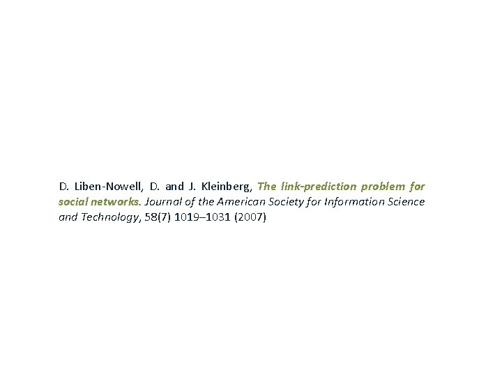 D. Liben-Nowell, D. and J. Kleinberg, The link-prediction problem for social networks. Journal of