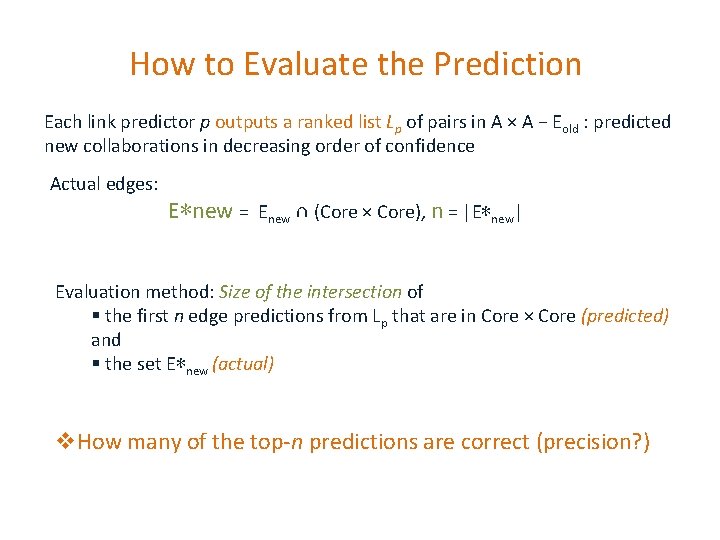 How to Evaluate the Prediction Each link predictor p outputs a ranked list Lp
