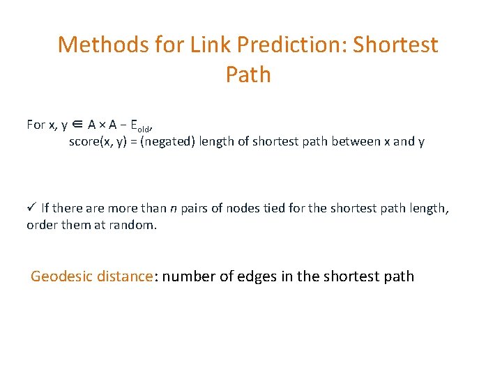 Methods for Link Prediction: Shortest Path For x, y ∈ A × A −