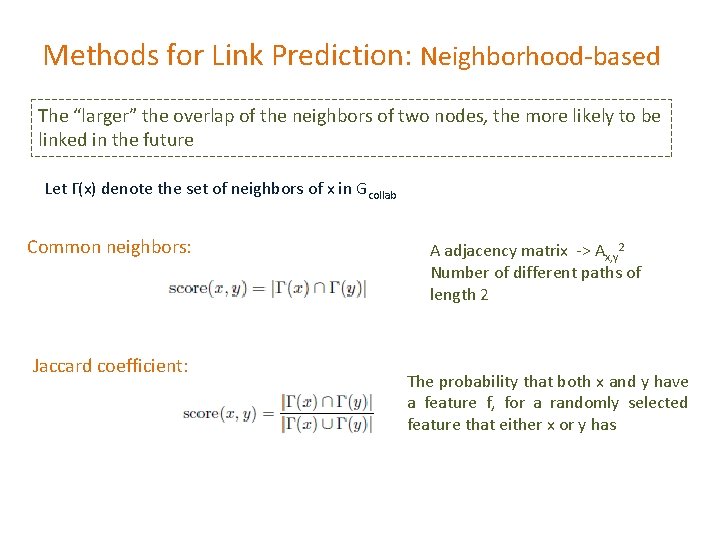 Methods for Link Prediction: Neighborhood-based The “larger” the overlap of the neighbors of two