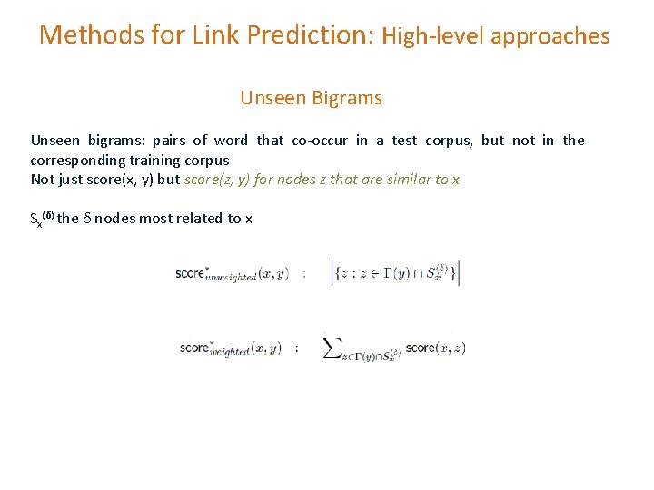 Methods for Link Prediction: High-level approaches Unseen Bigrams Unseen bigrams: pairs of word that